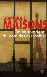 Dominique Maisons - On se souvient du nom des assassins.