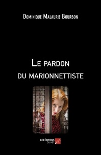 Dominique Malaurie Bourbon - Le pardon du marionnettiste.