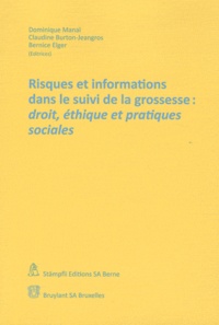 Dominique Manaï et Claudine Burton-Jeangros - Risques et informations dans le suivi de la grossesse : droit, éthique et pratiques sociales.