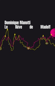 Dominique Manotti - Le rêve de Madoff.