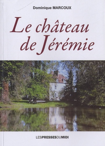 Dominique Marcoux - Le château de Jérémie.