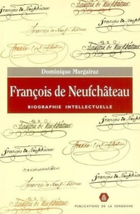 Dominique Margairaz - François de Neufchâteau - Biographie intellectuelle.