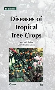 Dominique Mariau - Diseases of tropical tree crops.