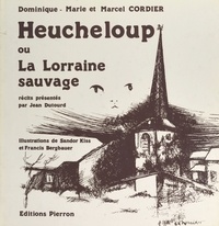Dominique Marie et Marcel Cordier - Heucheloup ou la Lorraine sauvage.