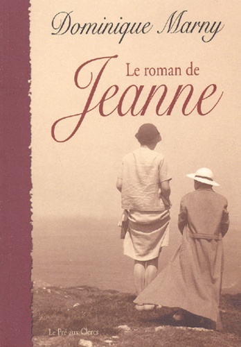 Dominique Marny - Le Roman De Jeanne.