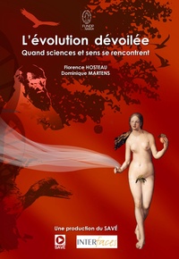 Dominique Martens et Florence Hosteau - L'évolution dévoilée - DVD - Quand sciences et sens se rencontrent.