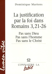 Dominique Martens - La justification par la foi dans Romains 3, 21-26 - Pas sans Dieu, pas sans l'homme, pas sans le Christ.