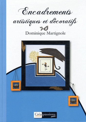 Dominique Martignole - Encadrements artistiques et décoratifs.