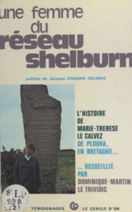 Dominique-Martin Le Trividic et Jacques Chaban-Delmas - Une femme du réseau Shelburn - L'histoire de Marie-Thérèse Le Calvez, de Plouha en Bretagne.
