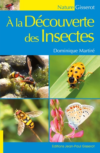 Dominique Martiré - A la découverte des insectes.