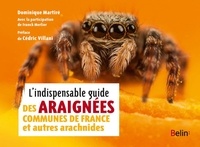 Dominique Martiré et Franck Merlier - L'indispensable guide des araignées communes de France et autres arachnides.