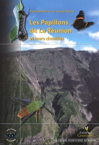 Dominique Martiré et Jacques Rochat - Les papillons de La Réunion et leurs chenilles.