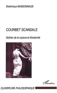 Courbet scandale. Mythes de la rupture et Modernité