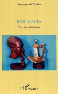 Dominique Matanga - Rescapages - Essai sur la littérature.