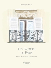 Dominique Mathez - Les façades de Paris - Portes, balcons et garde-corps.