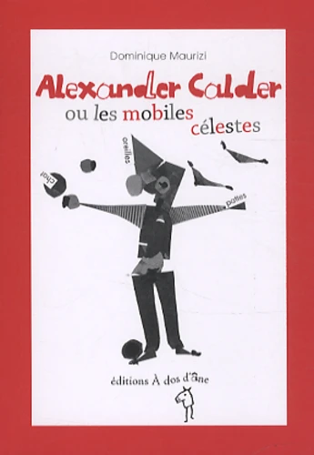 couverture de : Alexander Calder ou Les mobiles c&eacute;lestes