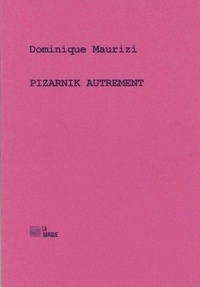 Dominique Maurizi - Pizarnik autrement.