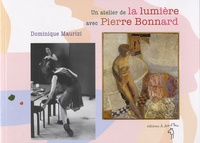 Dominique Maurizi - Un atelier de la lumière avec Pierre Bonnard.