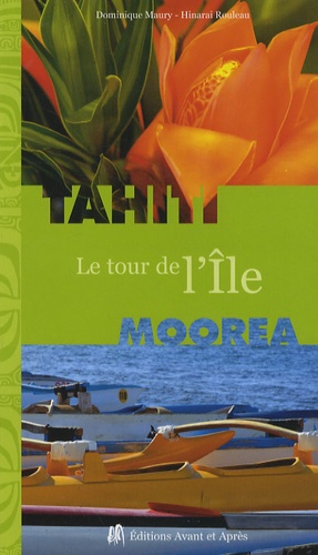 Dominique Maury et Hinarai Rouleau - Tahiti-Moorea - Le tour de l'île.