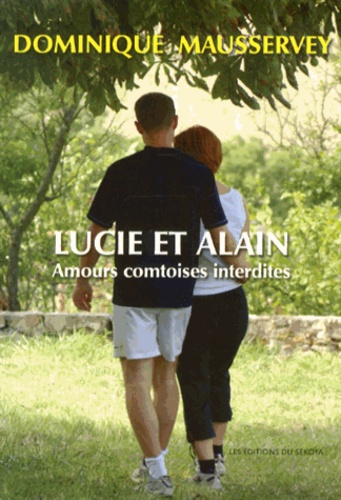 Dominique Mausservey - Lucie et Alain - Amours comtoises interdites.
