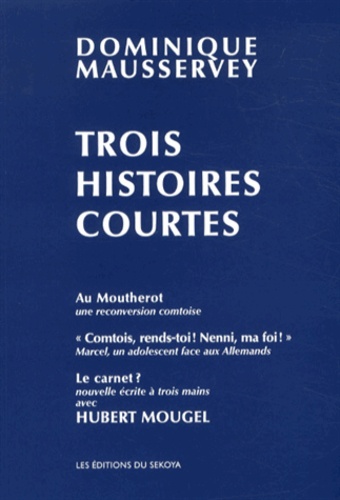 Dominique Mausservey et Hubert Mougel - Trois histoires courtes.
