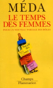 Le Temps Des Femmes. Pour Un Nouveau Partage Des Roles