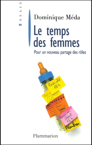 Dominique Méda - Le Temps Des Femmes. Pour Un Nouveau Partage Des Roles.