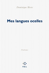 Dominique Meens - Mes langues ocelles - Du signifiant dans la nature Tome 1.