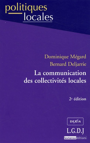 Dominique Mégard et Bernard Deljarrie - La communication des collectivités locales.
