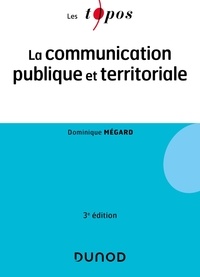 Dominique Mégard - La communication publique et territoriale.