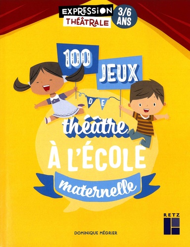 Dominique Mégrier - 100 jeux de théâtre à l'école maternelle.