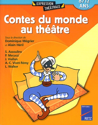 Dominique Mégrier et Alain Héril - Contes du monde au théâtre - 8/12 ans.