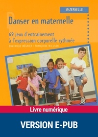 Dominique Mégrier et Françoise Willson - Danser en maternelle - 69 jeux d'entraînement à l'expression corporelle rythmée.