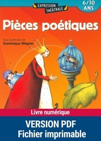 Dominique Mégrier et  Collectif - Pièces poétiques - 6-10 ans.