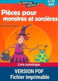 Dominique Mégrier - Pièces pour monstres et sorcières.