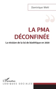 Dominique Mehl - La PMA déconfinée - La révision de la loi de bioéthique en 2020.