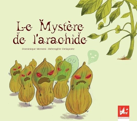 Dominique Memmi et Bérengère Delaporte - Le mystère de l'arachide - Album illustré.