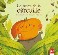 Dominique Memmi et Bérengère Delaporte - Le Secret de la Citrouille - Album illustré.