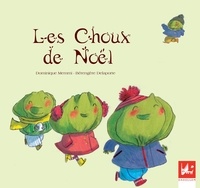 Dominique Memmi et Bérengère Delaporte - Les choux de Noël - Album illustré.