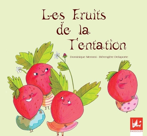 Dominique Memmi et Bérengère Delaporte - Les fruits de la tentation - Album illustré.