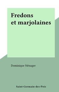 Dominique Ménager - Fredons et marjolaines.