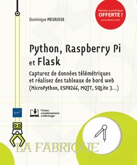 Python, Raspberry Pi et Flask - Capturez des données télémétriques et réalisez des tableaux de bord web (MicroPython, ESP8266, MQTT, SQLite 3...).pdf