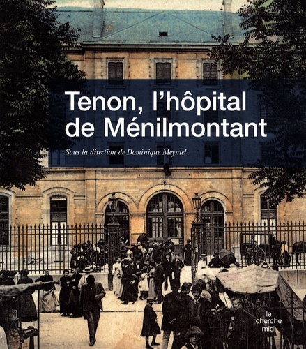 Dominique Meyniel et Jean-Jacques Cocheton - Tenon, l'hôpital de Ménilmontant.