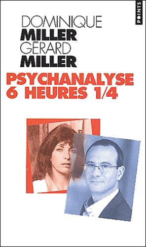 Dominique Miller et Gérard Miller - Psychanalyse 6 Heures 1/4.