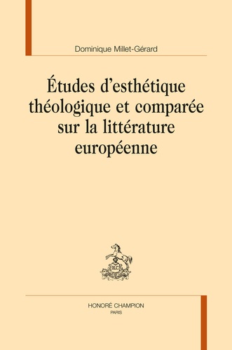 Etude d'esthétique théologique et comparée sur la littérature européenne