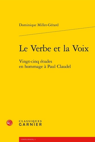 Le verbe et la Voix. Vingt-cinq études en hommage à Paul Claudel
