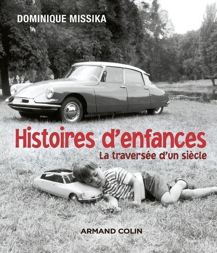 Dominique Missika - Histoires d'enfances - Un siècle d'histoire.