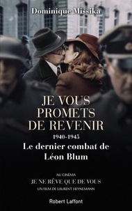 Téléchargement gratuit de livres réels Je vous promets de revenir  - 1940-1945, Le dernier combat de Léon Blum (Litterature Francaise)