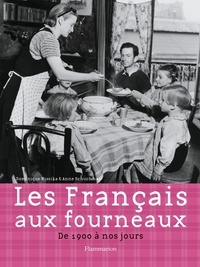 Dominique Missika et Anne Schuchman - Les Français aux fourneaux - De 1900 à nos jours.