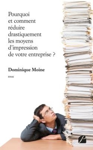 Pourquoi et comment réduire drastiquement les moyens d'impression de votre entreprise ?